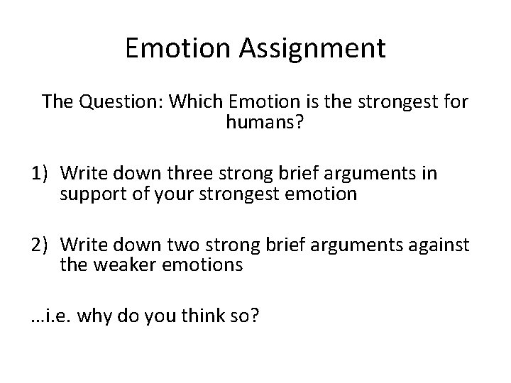 Emotion Assignment The Question: Which Emotion is the strongest for humans? 1) Write down