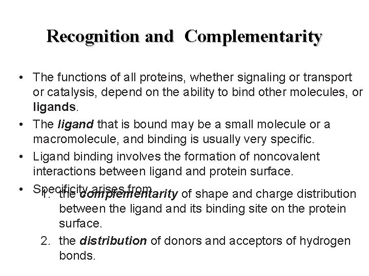Recognition and Complementarity • The functions of all proteins, whether signaling or transport or