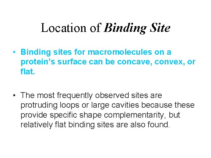 Location of Binding Site • Binding sites for macromolecules on a protein’s surface can