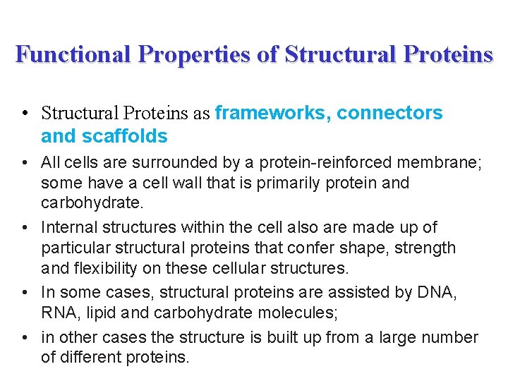 Functional Properties of Structural Proteins • Structural Proteins as frameworks, connectors and scaffolds •