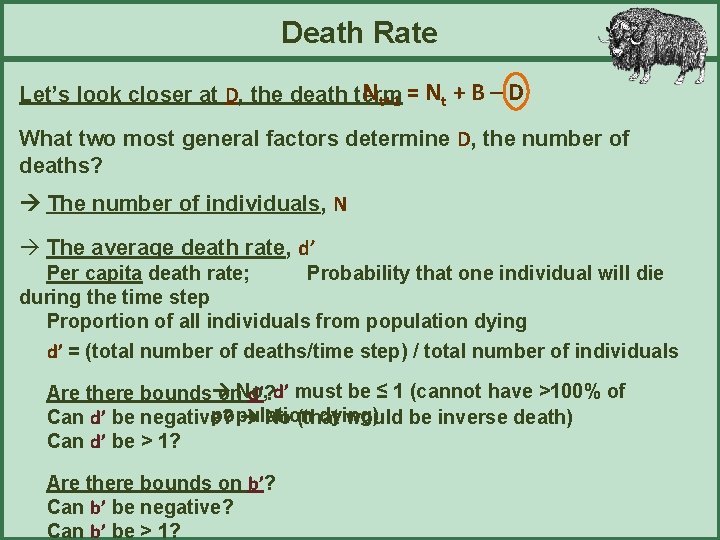 Death Rate Nt+1 = Nt + B – D Let’s look closer at D,