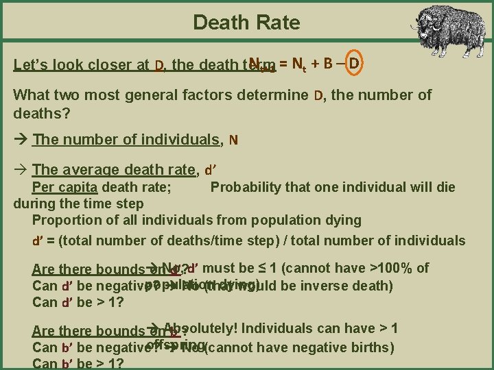 Death Rate Nt+1 = Nt + B – D Let’s look closer at D,