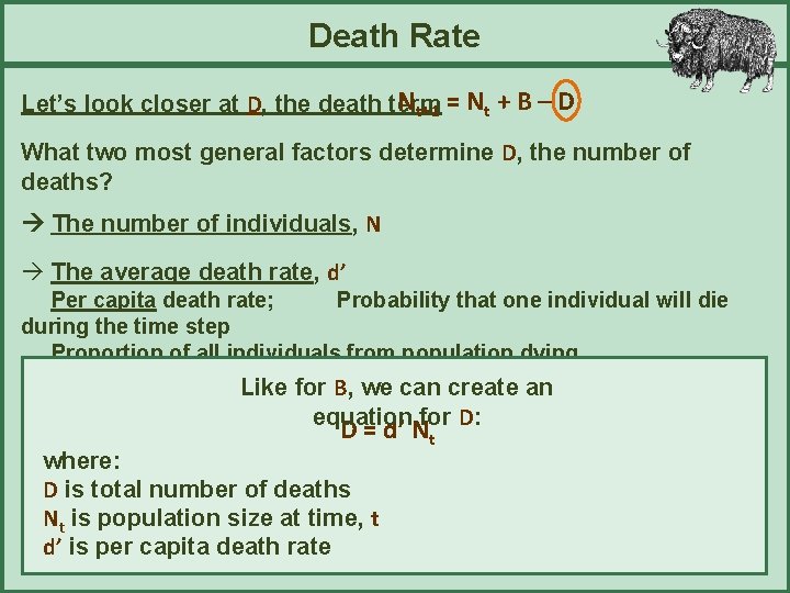 Death Rate Nt+1 = Nt + B – D Let’s look closer at D,