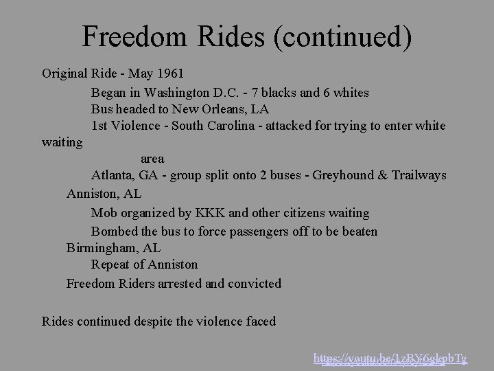 Freedom Rides (continued) Original Ride - May 1961 Began in Washington D. C. -