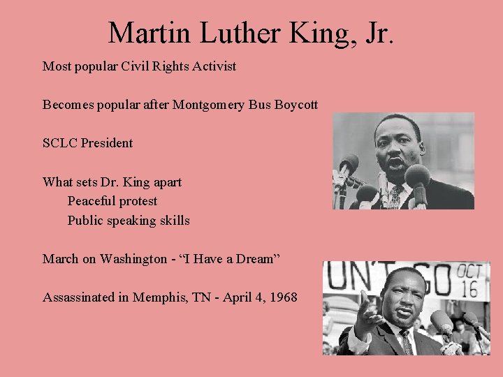 Martin Luther King, Jr. Most popular Civil Rights Activist Becomes popular after Montgomery Bus
