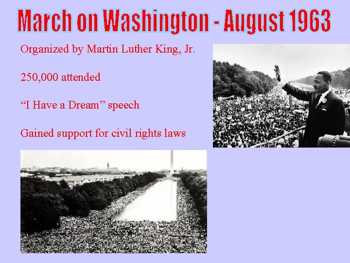 Organized by Martin Luther King, Jr. 250, 000 attended “I Have a Dream” speech