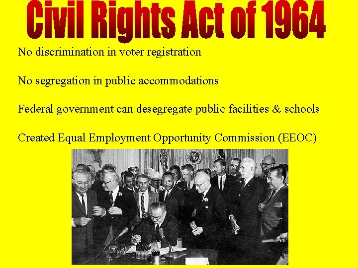 No discrimination in voter registration No segregation in public accommodations Federal government can desegregate