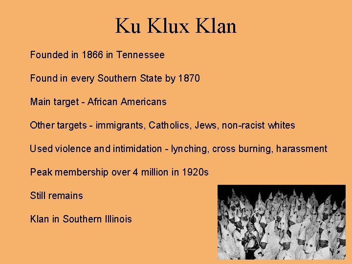 Ku Klux Klan Founded in 1866 in Tennessee Found in every Southern State by