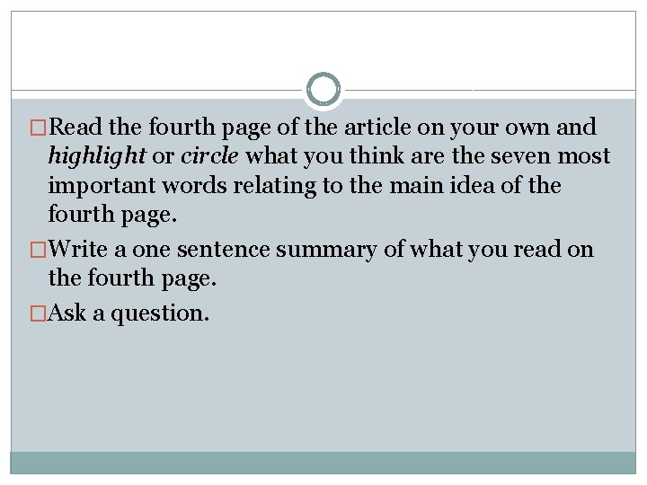 �Read the fourth page of the article on your own and highlight or circle