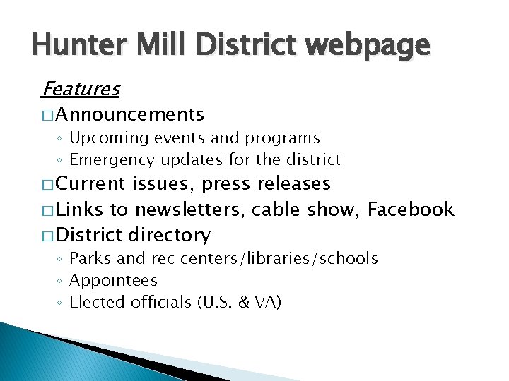 Hunter Mill District webpage Features � Announcements ◦ Upcoming events and programs ◦ Emergency