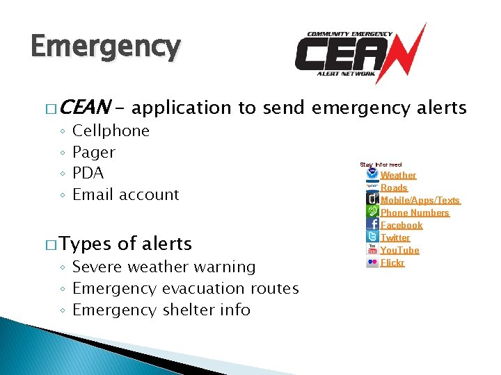Emergency � CEAN ◦ ◦ - application to send emergency alerts Cellphone Pager PDA