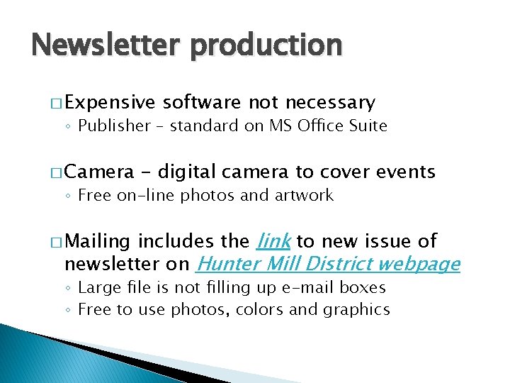 Newsletter production � Expensive software not necessary ◦ Publisher – standard on MS Office