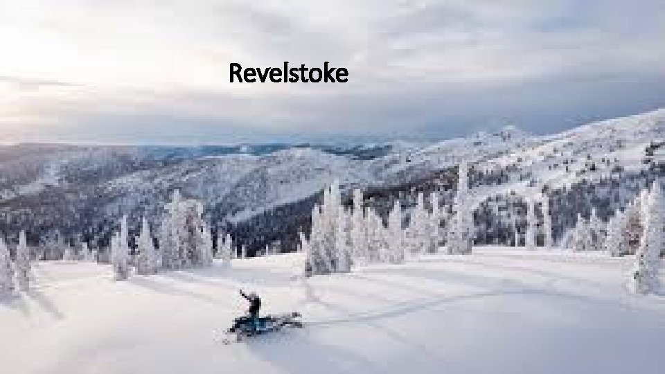 one of the best snowmobile sites in Canada is Revelstoke 