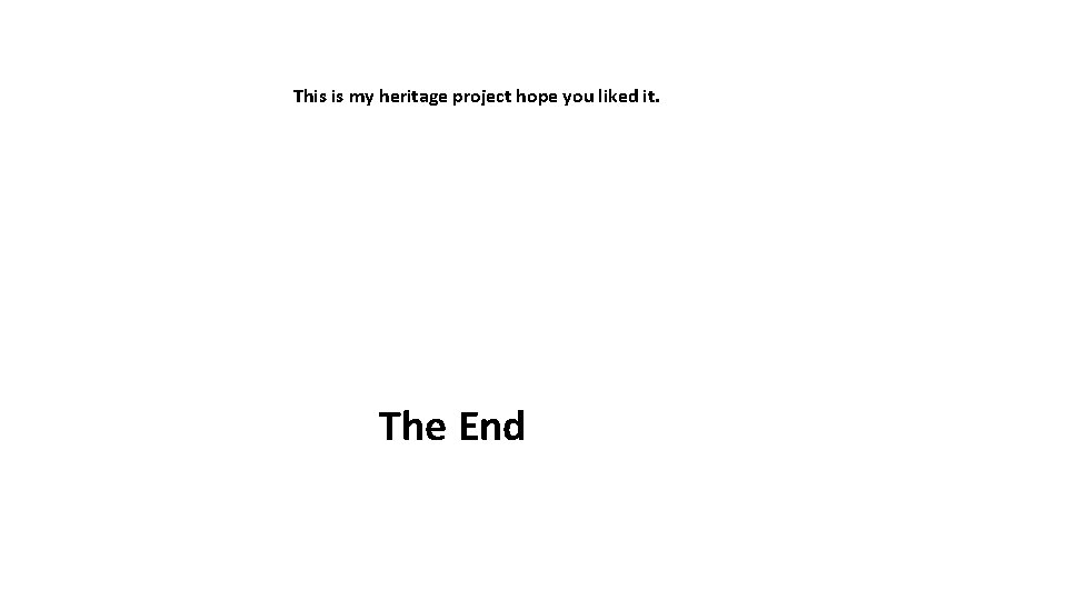 This is my heritage project hope you liked it. The End 