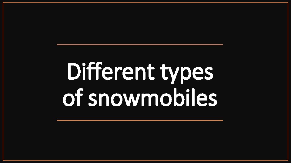 Different types of snowmobiles 