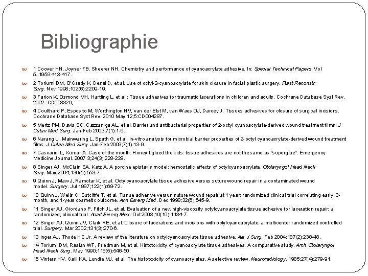 Bibliographie 1 Coover HN, Joyner FB, Sheerer NH. Chemistry and performance of cyanoacrylate adhesive.