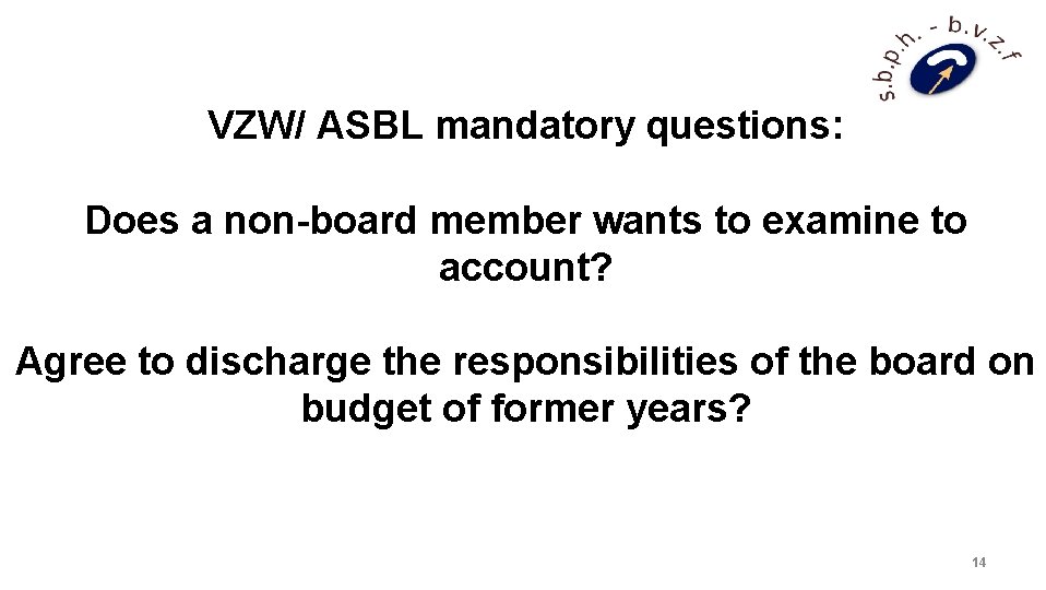 VZW/ ASBL mandatory questions: Does a non-board member wants to examine to account? Agree