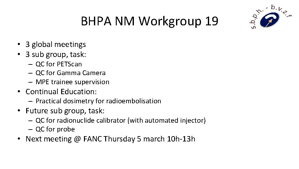 BHPA NM Workgroup 19 • 3 global meetings • 3 sub group, task: –