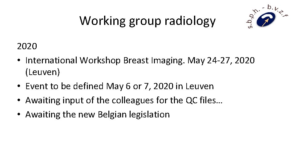 Working group radiology 2020 • International Workshop Breast Imaging. May 24 -27, 2020 (Leuven)