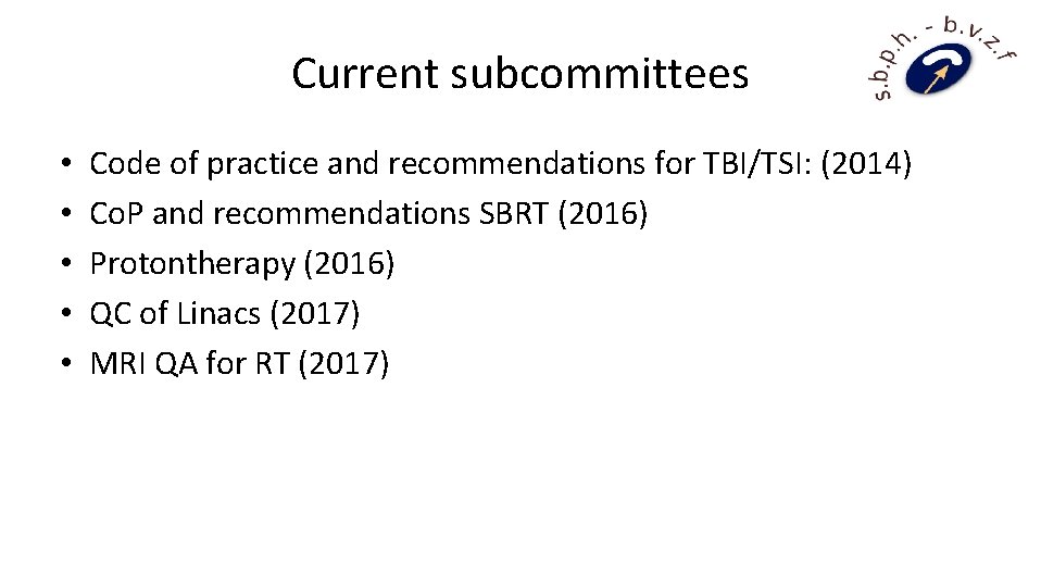 Current subcommittees • • • Code of practice and recommendations for TBI/TSI: (2014) Co.