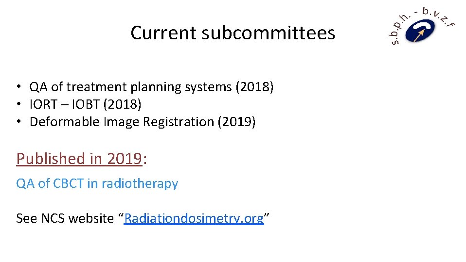 Current subcommittees • QA of treatment planning systems (2018) • IORT – IOBT (2018)