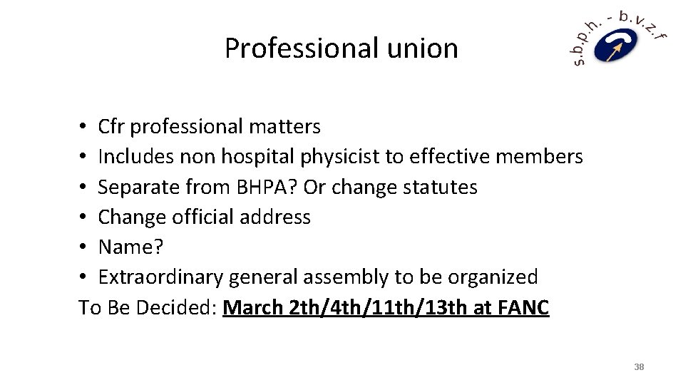 Professional union • Cfr professional matters • Includes non hospital physicist to effective members