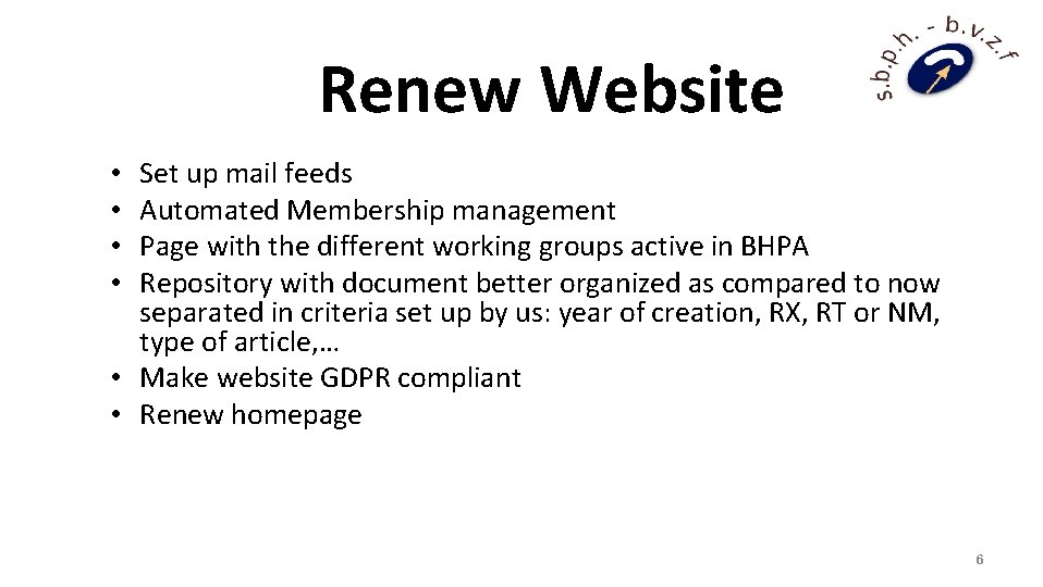 Renew Website Set up mail feeds Automated Membership management Page with the different working