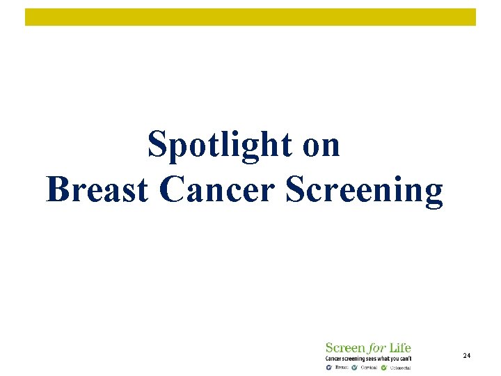 Spotlight on Breast Cancer Screening 24 