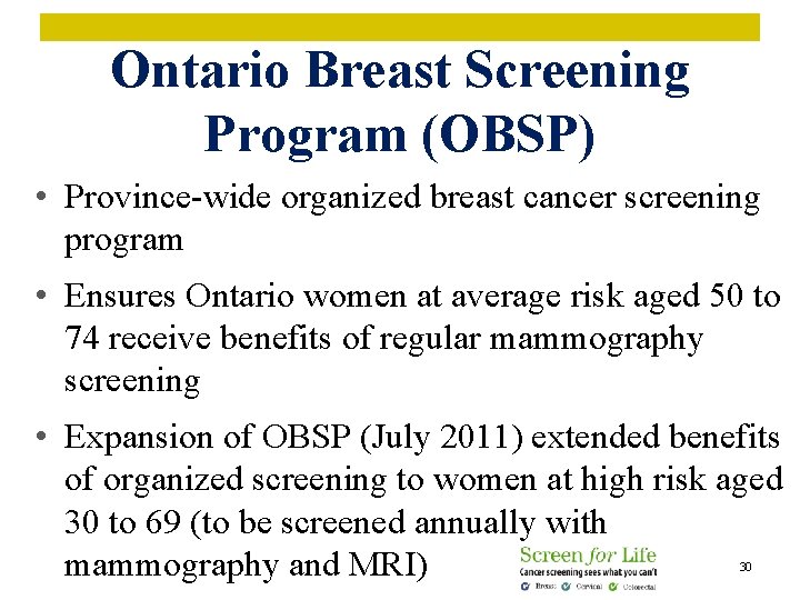 Ontario Breast Screening Program (OBSP) • Province-wide organized breast cancer screening program • Ensures