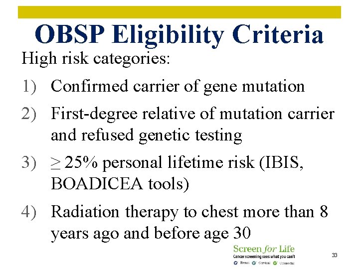 OBSP Eligibility Criteria High risk categories: 1) Confirmed carrier of gene mutation 2) First-degree