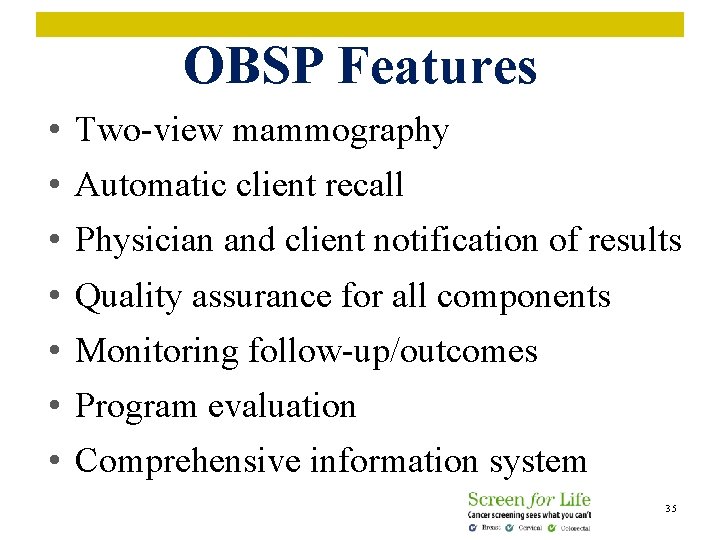 OBSP Features • Two-view mammography • Automatic client recall • Physician and client notification