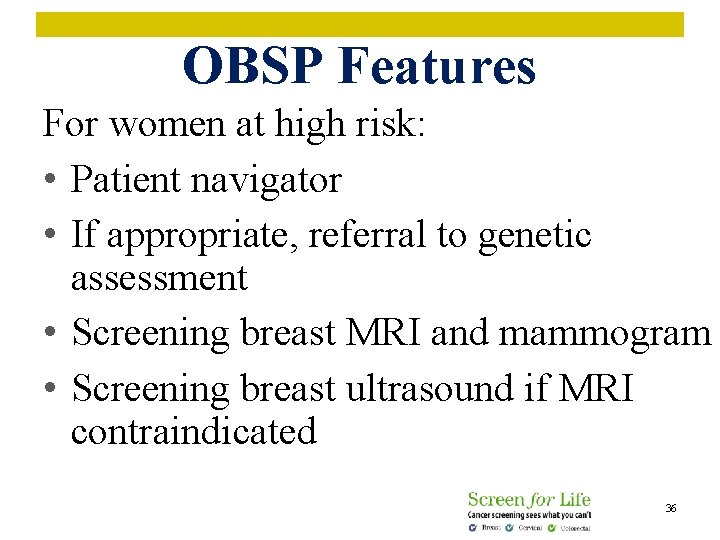 OBSP Features For women at high risk: • Patient navigator • If appropriate, referral