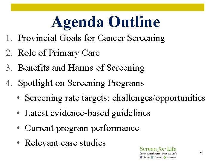 Agenda Outline 1. Provincial Goals for Cancer Screening 2. Role of Primary Care 3.