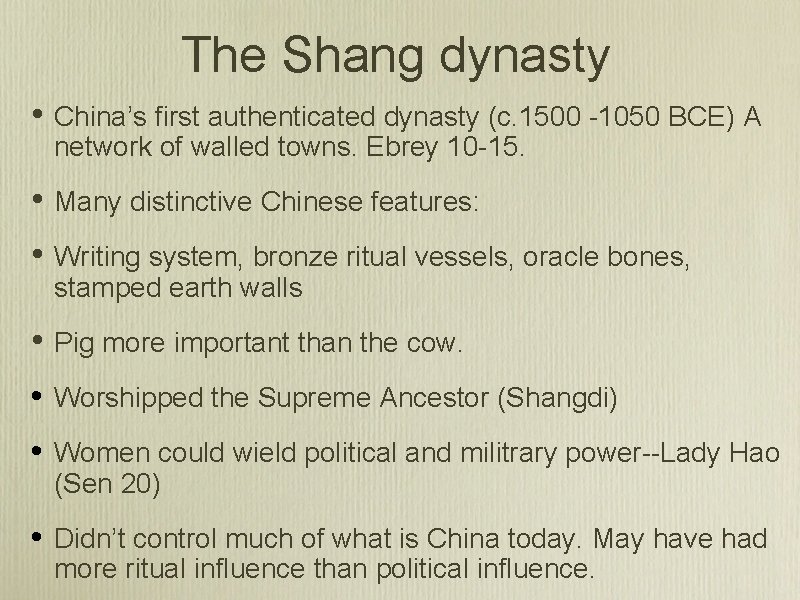 The Shang dynasty • China’s first authenticated dynasty (c. 1500 -1050 BCE) A network