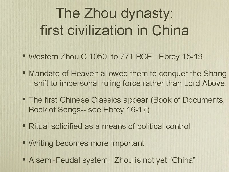 The Zhou dynasty: first civilization in China • Western Zhou C 1050 to 771