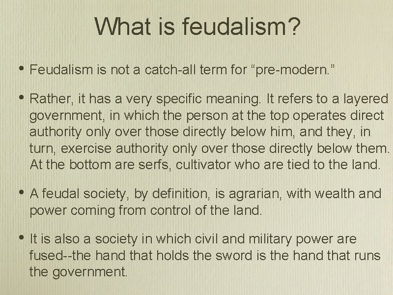 What is feudalism? • Feudalism is not a catch-all term for “pre-modern. ” •