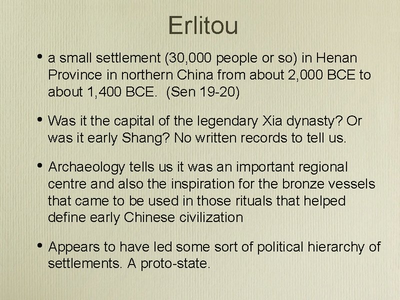 Erlitou • a small settlement (30, 000 people or so) in Henan Province in