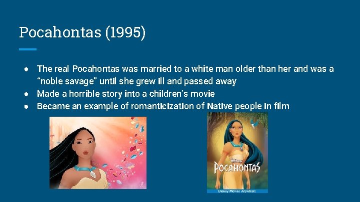 Pocahontas (1995) ● The real Pocahontas was married to a white man older than Pocahontas (1995) ● The real Pocahontas was married to a white man older than