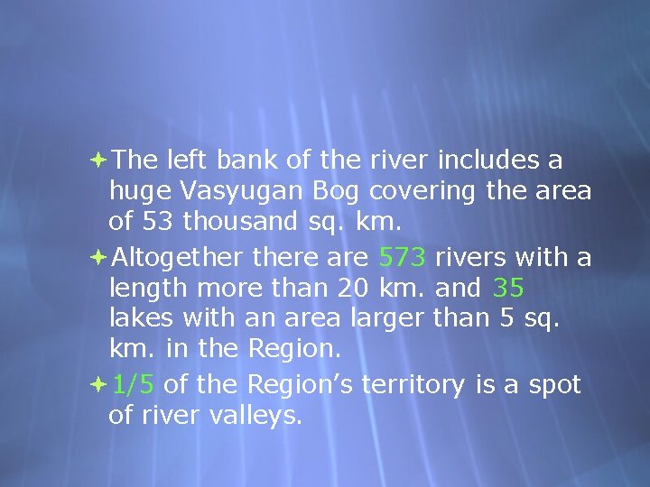  The left bank of the river includes a huge Vasyugan Bog covering the
