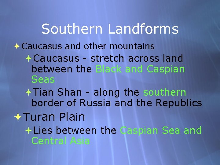Southern Landforms Caucasus and other mountains Caucasus - stretch across land between the Black