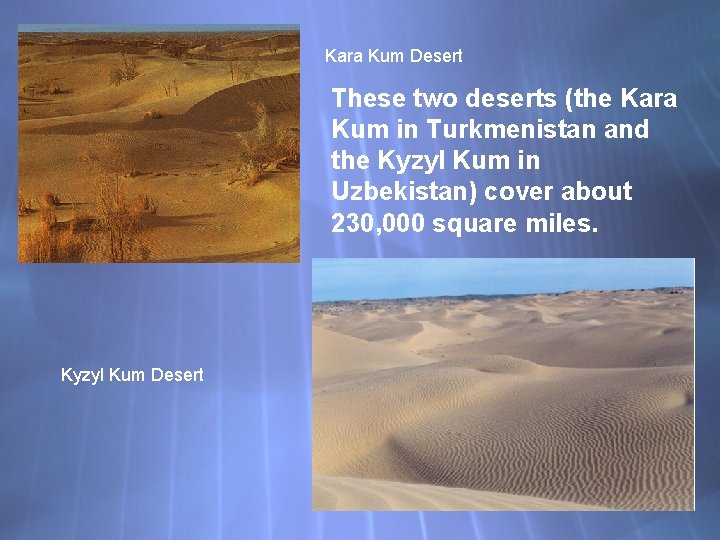 Kara Kum Desert These two deserts (the Kara Kum in Turkmenistan and the Kyzyl