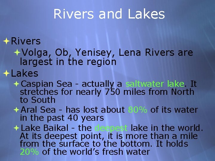 Rivers and Lakes Rivers Volga, Ob, Yenisey, Lena Rivers are largest in the region