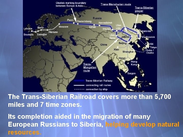 The Trans-Siberian Railroad covers more than 5, 700 miles and 7 time zones. Its