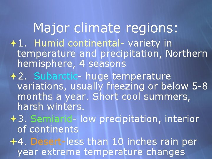 Major climate regions: 1. Humid continental- variety in temperature and precipitation, Northern hemisphere, 4