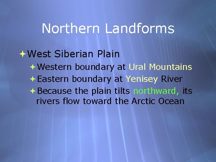 Northern Landforms West Siberian Plain Western boundary at Ural Mountains Eastern boundary at Yenisey