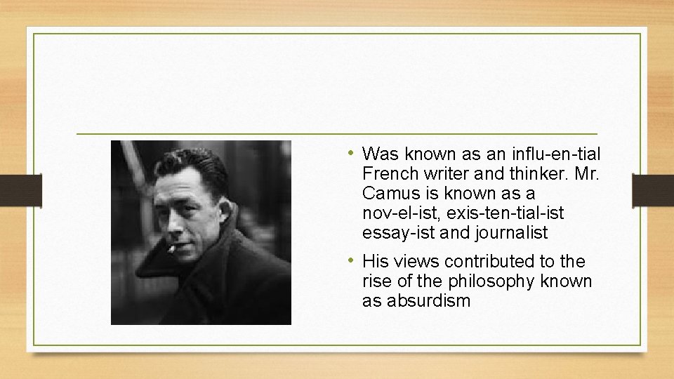  • Was known as an influ en tial French writer and thinker. Mr.