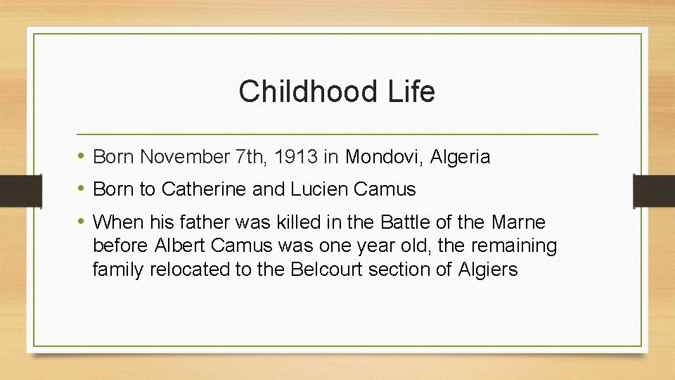 Childhood Life • Born November 7 th, 1913 in Mondovi, Algeria • Born to