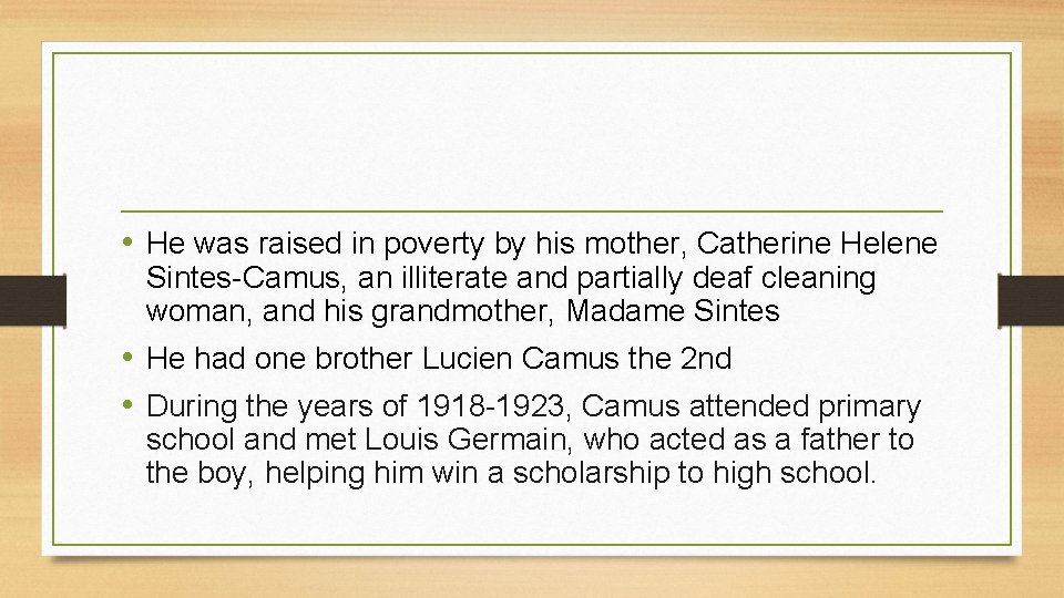  • He was raised in poverty by his mother, Catherine Helene Sintes Camus,
