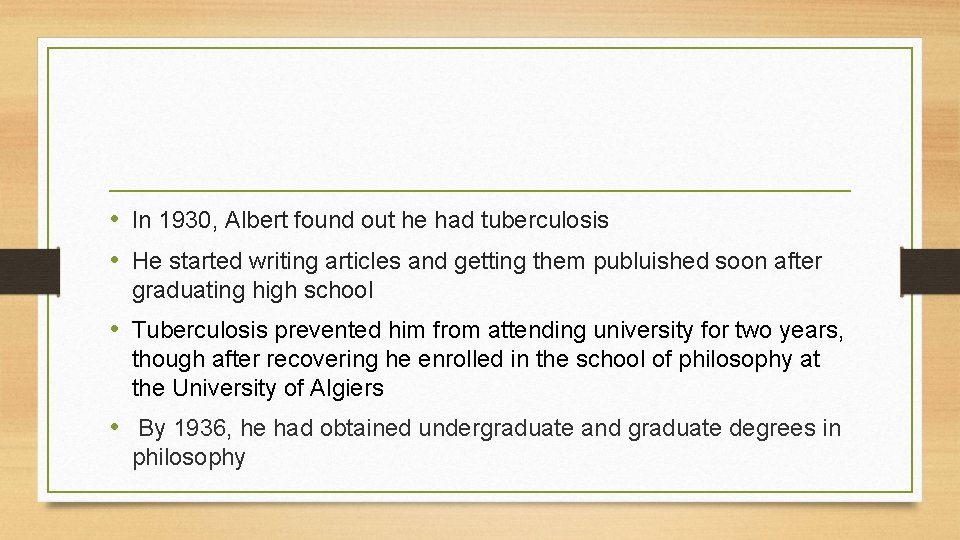  • In 1930, Albert found out he had tuberculosis • He started writing