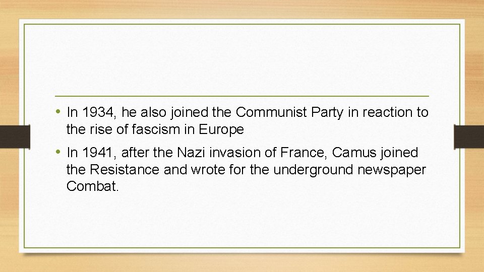  • In 1934, he also joined the Communist Party in reaction to the